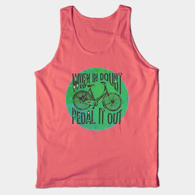 When in Doubt, Pedal it Out Bicycle Tank Top by yaywow